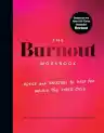Cover of The Burnout Workbook: Advice and Exercises to Help You Unlock the Stress Cycle
