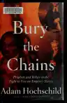 Cover of Bury the Chains: Prophets and Rebels in the Fight to Free an Empire's Slaves