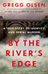 Cover of By the River's Edge: A True Story of Identity and Serial Murder