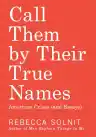 Cover of Call Them by Their True Names: American Crises (and Essays)