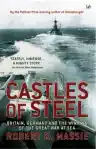 Cover of Castles of Steel: Britain, Germany, and the Winning of the Great War at Sea