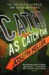 Cover of Catch as Catch Can: The Collected Stories and Other Writings