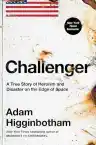 Cover of Challenger: A True Story of Heroism and Disaster on the Edge of Space
