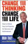 Cover of Change Your Thinking, Change Your Life