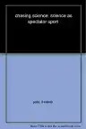 Cover of Chasing Science: Science as Spectator Sport