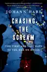 Cover of Chasing the Scream: The First and Last Days of the War on Drugs