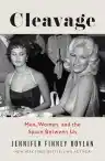 Cover of Cleavage: Men, Women, and the Space Between Us
