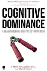 Cover of Cognitive Dominance: A Brain Surgeon's Quest to Out-Think Fear