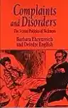 Cover of Complaints and Disorders: The Sexual Politics of Sickness