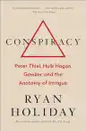 Cover of Conspiracy: Peter Thiel, Hulk Hogan, Gawker, and the Anatomy of Intrigue