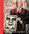 Cover of Covert to Overt: The Under/Overground Art of Shepard Fairey