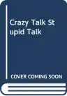 Cover of Crazy Talk, Stupid Talk: How We Defeat Ourselves by the Way We Talk—and What to Do About It
