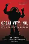 Cover of Creativity, Inc.: Overcoming the Unseen Forces That Stand in the Way of True Inspiration