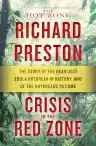 Cover of Crisis in the Red Zone: The Story of the Deadliest Ebola Outbreak in History, and of the Outbreaks to Come