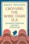 Cover of Crossing the Wine-Dark Sea: Journeys through Ancient Literature
