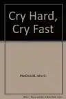 Cover of Cry Hard, Cry Fast