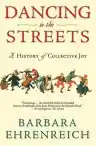 Cover of Dancing in the Streets: A History of Collective Joy