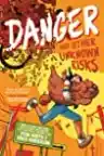Cover of Danger and Other Unknown Risks: A Graphic Novel