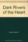 Cover of Dark Rivers of the Heart