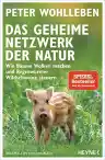 Cover of Das geheime Netzwerk der Natur: Wie Bäume Wolken machen und Regenwürmer Wildschweine steuern