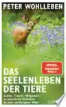 Cover of Das Seelenleben der Tiere: Liebe, Trauer, Mitgefühl – erstaunliche Einblicke in eine verborgene Welt