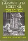 Cover of Dawnward Spire, Lonely Hill: The Letters of H. P. Lovecraft and Clark Ashton Smith