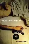 Cover of Dead I Well May Be