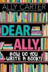 Cover of Dear Ally, How Do You Write a Book?