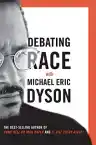 Cover of Debating Race: With Michael Eric Dyson