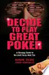 Cover of Decide to Play Great Poker: A Strategy Guide to No-Limit Texas Hold 'Em