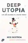 Cover of Deep Utopia: Life and Meaning in a Solved World