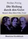Cover of Die Heilung durch den Geist. Mesmer – Mary Baker-Eddy – Freud