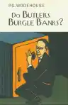 Cover of Do Butlers Burgle Banks?