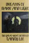 Cover of Dreams of Dark and Light: The Great Short Fiction of Tanith Lee
