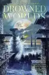 Cover of Drowned Worlds: Tales from the Anthropocene and Beyond