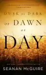 Cover of Dusk or Dark or Dawn or Day