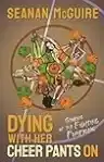 Cover of Dying With Her Cheer Pants On: Stories of the Fighting Pumpkins