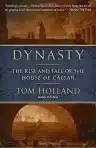 Cover of Dynasty: The Rise and Fall of the House of Caesar