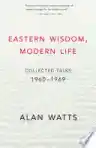 Cover of Eastern Wisdom, Modern Life: Collected Talks, 1960–1969