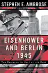 Cover of Eisenhower and Berlin, 1945: The Decision to Halt at the Elbe