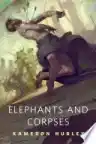 Cover of Elephants and Corpses