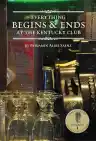 Cover of Everything Begins and Ends at the Kentucky Club
