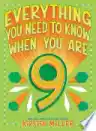 Cover of Everything You Need to Know When You Are 9
