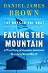 Cover of Facing the Mountain: A True Story of Japanese American Heroes in World War II