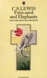 Cover of Fern-Seed and Elephants and Other Essays on Christianity