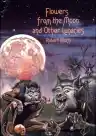 Cover of Flowers from the Moon and Other Lunacies