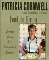 Cover of Food to Die For: Secrets from Kay Scarpetta's Kitchen