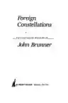 Cover of Foreign Constellations: The Fantastic Worlds of John Brunner