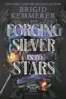 Cover of Forging Silver into Stars