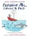 Cover of Forgive Me, I Meant to Do It